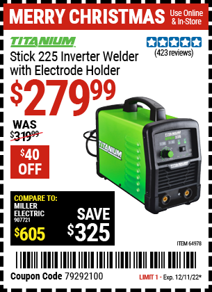 Buy the TITANIUM Stick 225 Inverter Welder with Electrode Holder (Item 64978) for $279.99, valid through 12/11/2022.