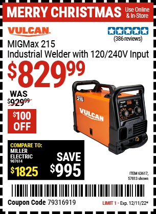 Buy the VULCAN MIGMax 215 Industrial Welder with 120/240 Volt Input (Item 63617/57813) for $829.99, valid through 12/11/2022.