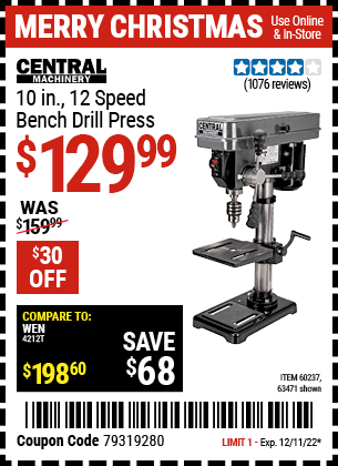 Buy the CENTRAL MACHINERY 10 in. 12 Speed Bench Drill Press (Item 63471/60237) for $129.99, valid through 12/11/2022.