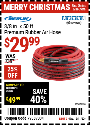 Buy the MERLIN 3/8 in. x 50 ft. Premium Rubber Air Hose (Item 58538) for $29.99, valid through 12/11/2022.