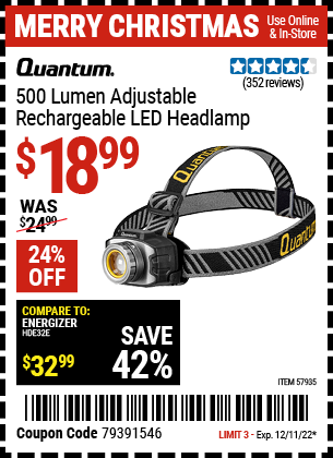 Buy the QUANTUM 500 Lumen Rechargeable Headlamp (Item 57935) for $18.99, valid through 12/11/2022.
