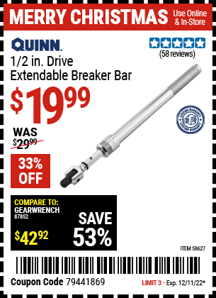 Buy the QUINN 1/2 in. Drive Extendable Breaker Bar (Item 58627) for $19.99, valid through 12/11/2022.