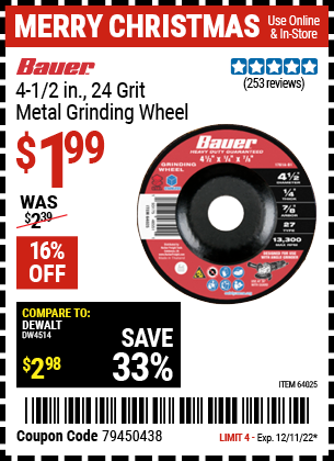 Buy the BAUER 4-1/2 in. 24 Grit Metal Grinding Wheel (Item 64025) for $1.99, valid through 12/11/2022.