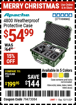 Buy the APACHE 4800 Weatherproof Protective Case (Item 56863/56864/56865/56866/64250) for $54.99, valid through 12/11/2022.