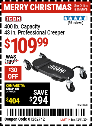 Buy the 400 lb. Capacity 43 in. Professional Creeper (Item 58470) for $1099.99, valid through 12/11/22.