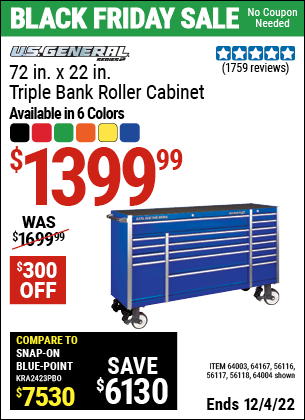 Buy the U.S. GENERAL 72 in. x 22 In. Triple Bank Roller Cabinet (Item 56116/56116/56117/56118/64003/64167) for $1399.99, valid through 12/4/2022.
