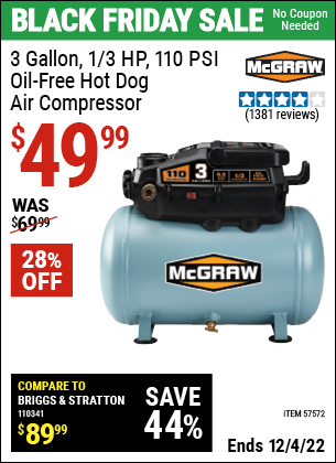 Buy the MCGRAW 3 Gallon 1/3 HP 110 PSI Oil-Free Hotdog Air Compressor (Item 57572) for $49.99, valid through 12/4/2022.