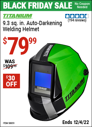 Buy the TITANIUM 9.3 sq. in. Auto Darkening Welding Helmet (Item 58059) for $79.99, valid through 12/4/2022.