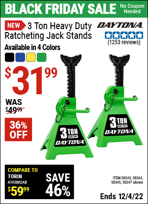 Buy the DAYTONA 3 ton Heavy Duty Ratcheting Jack Stands (Item 58343/58343/58345/58346/58347) for $31.99, valid through 12/4/2022.