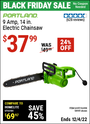 Buy the PORTLAND 9 Amp 14 in. Electric Chainsaw (Item 58949/64497/64498) for $37.99, valid through 12/4/2022.