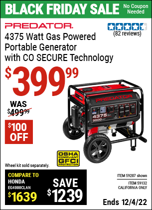 Buy the PREDATOR 4375 Watt Gas Powered Portable Generator with CO SECURE Technology (Item 59207/59132) for $399.99, valid through 12/4/2022.