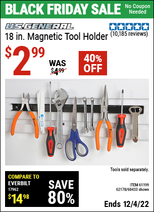 Buy the U.S. GENERAL 18 in. Magnetic Tool Holder (Item 60433/61199/62178) for $2.99, valid through 12/4/2022.