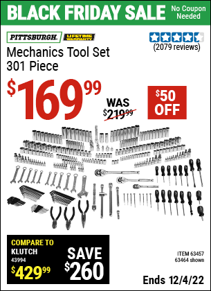 Buy the PITTSBURGH Mechanic's Tool Set 301 Pc. (Item 63464/63457) for $169.99, valid through 12/4/2022.