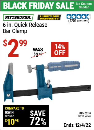 Buy the PITTSBURGH 6 in. Quick Release Bar Clamp (Item 96210/62239) for $2.99, valid through 12/4/2022.