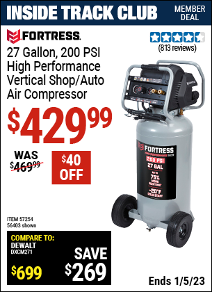 Inside Track Club members can buy the FORTRESS 27 Gallon 200 PSI Oil–Free Professional Air Compressor (Item 56403/57254) for $429.99, valid through 1/5/2023.
