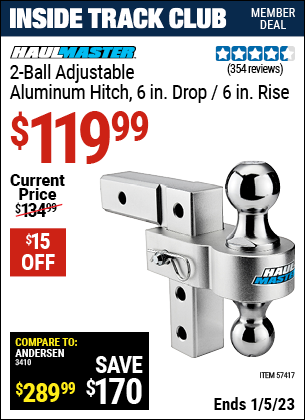 Inside Track Club members can buy the HAUL–MASTER 2–Ball Adjustable Aluminum Hitch – 6 in. Drop / 6 in. Rise (Item 57417) for $119.99, valid through 1/5/2023.
