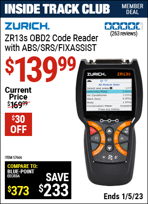 Inside Track Club members can buy the ZURICH ZR13S OBD2 Code Reader with ABS/SRS/FixAssist® (Item 57666) for $139.99, valid through 1/5/2023.