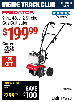 Inside Track Club members can buy the PREDATOR 6 in. 43cc 2–stroke Gas Cultivator (Item 58169) for $199.99, valid through 1/5/2023.