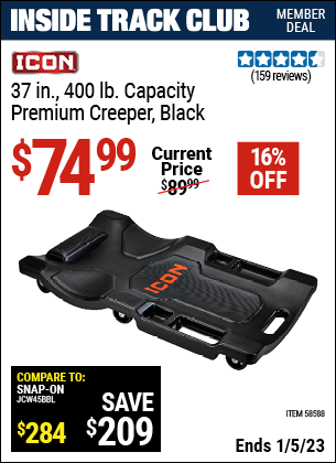 Inside Track Club members can buy the ICON 37 in. 400 lb. Capacity Premium Creeper (Item 58588) for $74.99, valid through 1/5/2023.