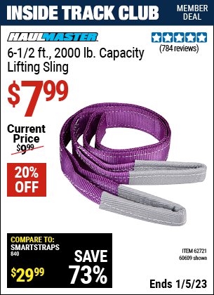 Inside Track Club members can buy the HAUL–MASTER 6–1/2 ft. 2000 lbs. Capacity Lifting Sling (Item 60609/62721) for $7.99, valid through 1/5/2023.