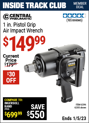 Inside Track Club members can buy the CENTRAL PNEUMATIC 1 in. Pistol Grip Air Impact Wrench (Item 62355/62396) for $149.99, valid through 1/5/2023.