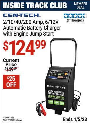 Inside Track Club members can buy the CEN–TECH 2/10/40/200 Amp 6/12V Automatic Battery Charger with Engine Jump Start (Item 63423/63873/56422) for $124.99, valid through 1/5/2023.
