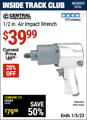 Inside Track Club members can buy the CENTRAL PNEUMATIC 1/2 in. Heavy Duty Air Impact Wrench (Item 69916/69576) for $39.99, valid through 1/5/2023.