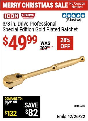 Buy the ICON 3/8 in. Drive Professional Ratchet - Genuine 24 Karat Gold Plated (Item 56907) for $49.99, valid through 12/26/2022.