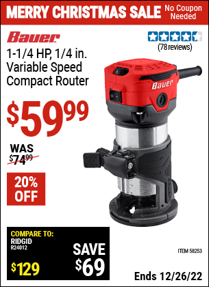 Buy the BAUER 1-1/4 HP 1/4 in. Variable Speed Compact Router (Item 58253) for $59.99, valid through 12/26/2022.