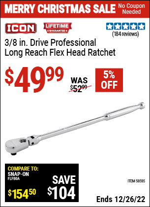 Buy the ICON 3/8 in. Drive Professional Long Reach Flex Head Ratchet (Item 58585) for $49.99, valid through 12/26/2022.