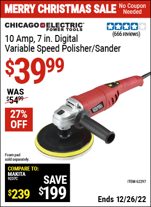 Buy the CHICAGO ELECTRIC 7 in. 10 Amp Heavy Duty Digital Variable Speed Polisher (Item 62297) for $39.99, valid through 12/26/2022.