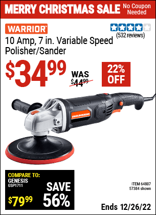 Buy the WARRIOR 7 In. 10 Amp Variable Speed Polisher (Item 64807/57384) for $34.99, valid through 12/26/2022.