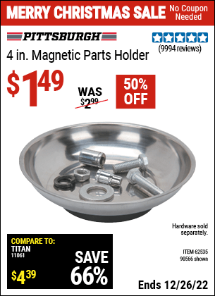 Buy the PITTSBURGH AUTOMOTIVE 4 in. Magnetic Parts Holder (Item 90566/62535) for $1.49, valid through 12/26/2022.