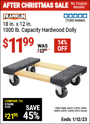 Buy the FRANKLIN 18 in. x 12 in. 1000 lb. Capacity Hardwood Dolly (Item 58312/63098/93888/60497/61899/63095/63096/63097) for $11.99, valid through 1/12/2023.