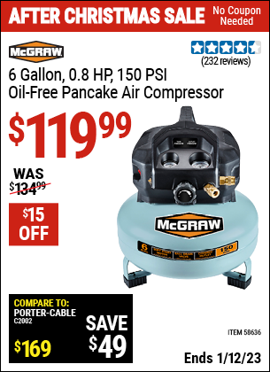 Buy the MCGRAW 6 gallon 0.8 HP 150 PSI Oil Free Pancake Air Compressor (Item 58636) for $119.99, valid through 1/12/2023.
