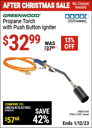 Buy the GREENWOOD Propane Torch with Push Button Igniter (Item 91037/61595/57062) for $32.99, valid through 1/12/2023.