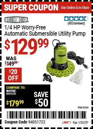 Buy the DRUMMOND 1/4 HP Worry-Free Automatic Submersible Utility Pump (Item 56599) for $129.99, valid through 1/22/2023.