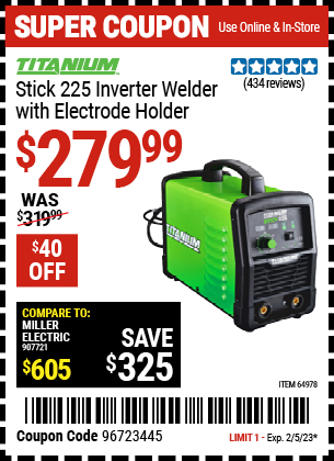 Buy the TITANIUM Stick 225 Inverter Welder with Electrode Holder (Item 64978) for $279.99, valid through 2/5/2023.