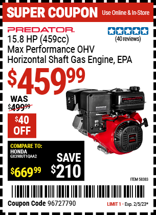 Buy the PREDATOR 15.8 HP (459cc) OHV Horizontal Shaft Gas Engine (Item 58383) for $459.99, valid through 2/5/2023.