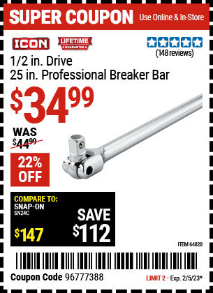 Buy the ICON 1/2 in. Drive 25 in. Professional Breaker Bar (Item 64820) for $34.99, valid through 2/5/2023.