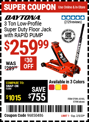 Buy the DAYTONA 3 Ton Low Profile Super Duty Rapid Pump Floor Jack (Item 57589/57590/63183) for $259.99, valid through 2/5/2023.