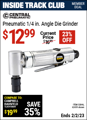 Inside Track Club members can buy the CENTRAL PNEUMATIC Pneumatic 1/4 in. Angle Die Grinder (Item 32046/32046) for $12.99, valid through 2/2/2023.