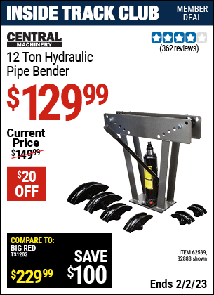Inside Track Club members can buy the CENTRAL MACHINERY 12 Ton Hydraulic Pipe Bender (Item 32888/62539) for $129.99, valid through 2/2/2023.