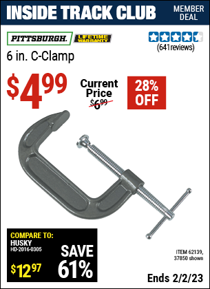 Inside Track Club members can buy the PITTSBURGH 6 in. Industrial C-Clamp (Item 37850/62139) for $4.99, valid through 2/2/2023.