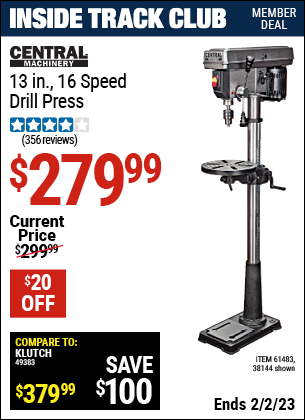 Inside Track Club members can buy the CENTRAL MACHINERY 13 in. 16 Speed Drill Press (Item 38144/61483) for $279.99, valid through 2/2/2023.