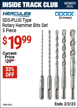 Inside Track Club members can buy the HERCULES SDS-PLUS Type Rotary Hammer Bits Set (Item 56247) for $19.99, valid through 2/2/2023.