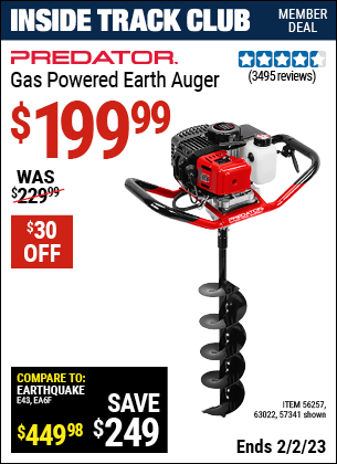 Inside Track Club members can buy the PREDATOR Gas Powered Earth Auger (Item 56257/56257/63022) for $199.99, valid through 2/2/2023.