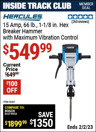 Inside Track Club members can buy the HERCULES 1-1/8 in. Hex Breaker Hammer with Maximum Vibration Control (Item 56407) for $549.99, valid through 2/2/2023.