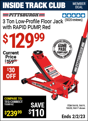 Inside Track Club members can buy the PITTSBURGH AUTOMOTIVE 3 Ton Low Profile Steel Heavy Duty Floor Jack With Rapid Pump (Item 56617/56618/56619/56620) for $129.99, valid through 2/2/2023.