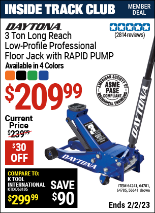 Inside Track Club members can buy the DAYTONA 3 Ton Long Reach Low Profile Professional Rapid Pump Floor Jack (Item 56641/64241/64880/64781/64785 ) for $209.99, valid through 2/2/2023.